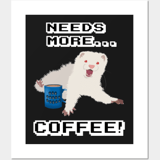 Ferret Needs More Coffee!! Posters and Art